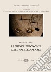 La nuova fisionomia dell'appello penale libro