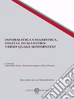 Informatica umanistica, Digital Humanities: Verso quale umanità? libro