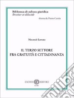 Il terzo settore fra gratuità e cittadinanza libro