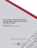 Le français et ses défis. Ecriture, terminologie, traduction. Nuova ediz. libro