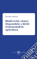 Biodiversità, risorse fitogenetiche e diritti fondamentali in agricoltura libro