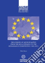 The Europe of municipalities from the Belle Époque to the Reinassance Européenne (1900-2022) libro