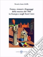 Forme, sistemi e linguaggi della musica del '900 in Europa e negli Stati Uniti. Nuova ediz. libro