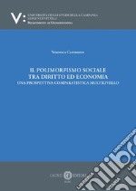 Il polimorfismo sociale tra diritto ed economia. Una prospettiva comparatistica multilivello. Nuova ediz. libro