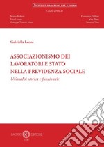 Associazionismo dei lavoratori e Stato nella previdenza sociale. Un'analisi storica e funzionale libro