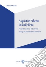 Acquisition behavior in family firms. Research trajectories and empirical findings on post transaction innovation libro