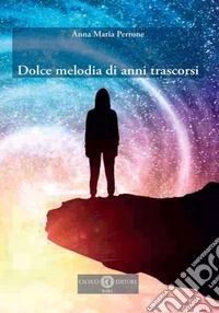 Dolce melodia di anni trascorsi. Nuova ediz. libro