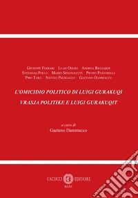 L'omicidio politico di Luigi Gurakuqi libro