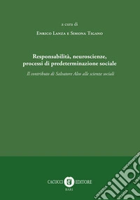 Responsabilità, neuroscienze, processi di predeterminazione sociale. Il contributo di Salvatore Aleo alle scienze sociali libro