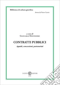 Contratti pubblici. Appalti, concessioni, partenariati. Nuova ediz. libro
