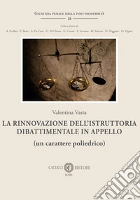 La rinnovazione dell'istruttoria dibattimentale in appello (un carattere poliedrico) libro