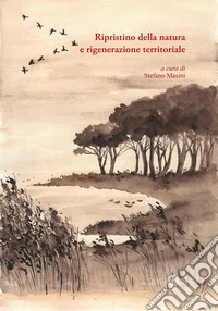 Ripristino della natura e rigenerazione territoriale libro