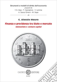 Finanza e previdenza tra Stato e mercato. Azionariato e venture capital libro
