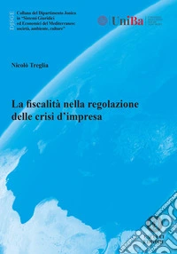 La fiscalità nella regolazione delle crisi d'impresa libro