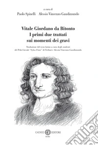 Vitale Giordano da Bitonto. I primi due trattati sui momenti dei gravi
