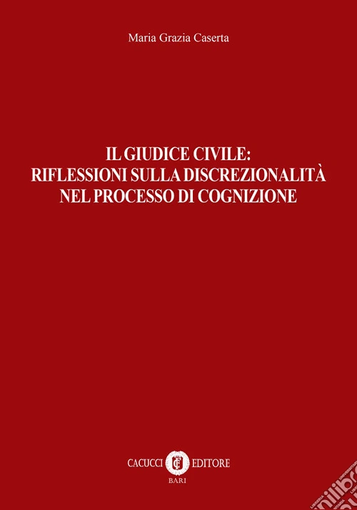 Il giudice civile: riflessioni sulla discrezionalità nel processo di cognizione