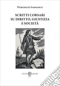 Scritti corsari su diritto, giustizia e società libro