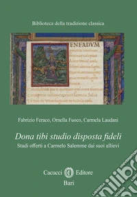 28. Dona tibi studio disposta fideli. Studi offerti a Carmelo Salemme dai suoi allievi. Nuova ediz.