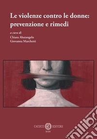 Le violenze contro le donne: prevenzione e rimedi