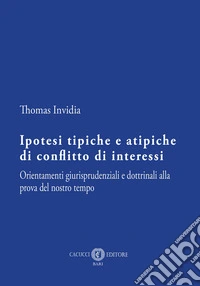 Ipotesi tipiche e atipiche di conflitto di interessi. Orientamenti giurisprudenziali e dottrinali alla prova del nostro tempo