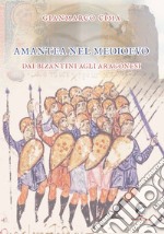 Amantea nel Medioevo. Dai Bizantini agli Aragonesi libro