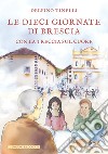 Le dieci giornate di Brescia con la treccia sul cuore libro di Tinelli Delfino