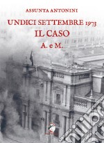 Undici settembre 1973. Il caso A. e M. libro