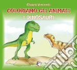 Coloriamo gli animali. I dinosauri libro