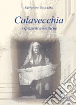 Calavecchia a spizzichi e mulliche libro