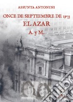 Once de septiembre de 1973. El azar A. y M. libro