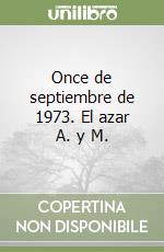 Once de septiembre de 1973. El azar A. y M. libro