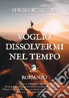 Voglio dissolvermi nel tempo libro