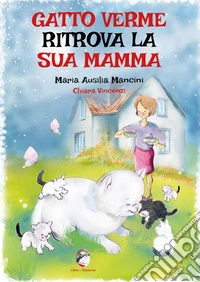 Gatto Verme ritrova la sua mamma libro