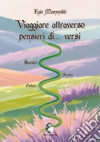 Viaggiare attraverso pensieri di... versi libro