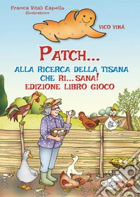 Patch... alla ricerca della tisana che ri... sana! Libro-gioco
