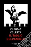 Il taglio dell'angelo libro di Coletta Claudio