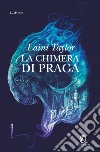 La chimera di Praga libro di Taylor Laini