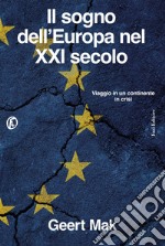 Il sogno dell'Europa nel XXI secolo. Viaggio in un continente in crisi libro