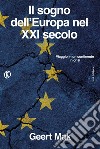 Il sogno dell'Europa nel XXI secolo. Viaggio in un continente in crisi libro di Mak Geert