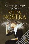 Vita nostra libro di Djacenko Marina Djacenko Sergej