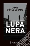Lupa nera libro di Gómez-Jurado Juan
