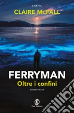 Oltre i confini. Ferryman. Vol. 2 libro