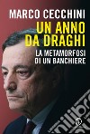 Un anno da Draghi. La metamorfosi di un banchiere libro