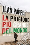 La prigione più grande del mondo. Storia dei territori occupati libro di Pappé Ilan