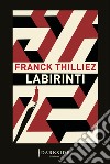 Labirinti libro di Thilliez Franck