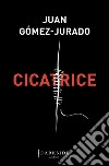 Cicatrice libro di Gómez-Jurado Juan