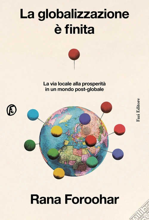 La globalizzazione è finita. La via locale alla prosperità in un mondo post-globale