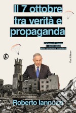 Il 7 ottobre tra verità e propaganda. L'attacco di Hamas e i punti oscuri della narrazione israeliana