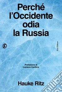 Perché l'Occidente odia la Russia libro