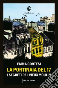 La portinaia del 17. I segreti del Vieux Moulin libro